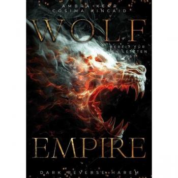 WOLF EMPIRE: Bereit für den letzten Biss? (DARK REVERSE HAREM; NO FANTASY)