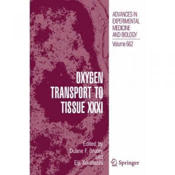 Oxygen Transport to Tissue XXXI (Advances in Experimental Medicine and Biology, 662, Band 662)