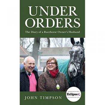 Under Orders: The Diary of a Racehorse Owner’s Husband