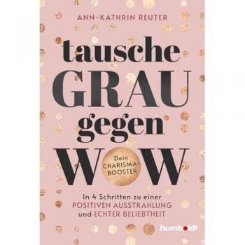 Tausche Grau gegen Wow, Ratgeber von Ann-Kathrin Reuter