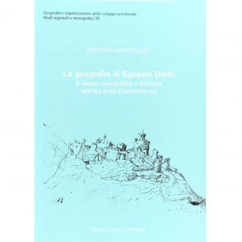 La geografia di Egnazio Danti. Il sapere corografico a Bologna nell'età della Controriforma