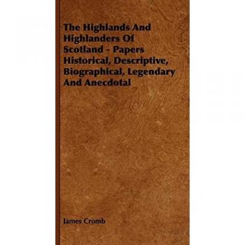 The Highlands and Highlanders of Scotland