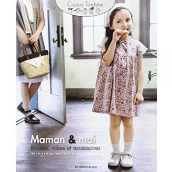 Editions de Saxe Maman & Moi: Blouse, Robes Et Accessoires