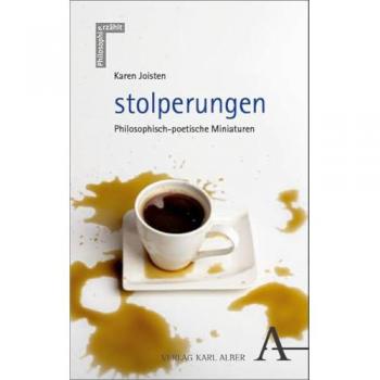 stolperungen: Philosophisch-poetische Miniaturen (Philosophie erzählt)