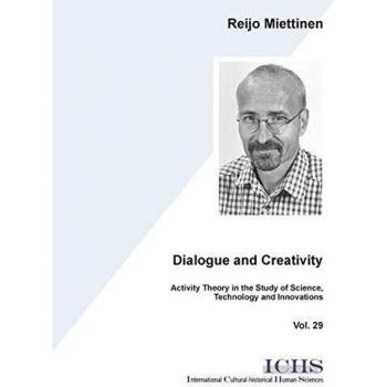 Dialogue and Creativity: Activity Theory in the Study of Science, Technology and Innovations