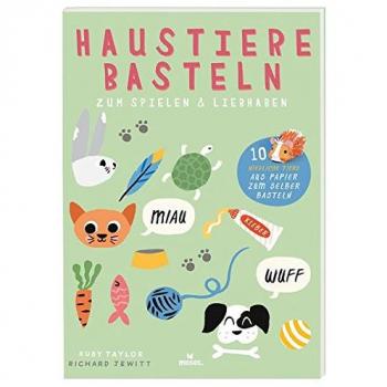 Haustiere basteln: Zum Spielen & Liebhaben