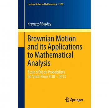 Brownian Motion and its Applications to Mathematical Analysis : Ecole d'Ete de Probabilites de Saint-Flour XLIII – 2013