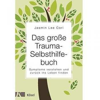 Cori, Jasmin Lee Das Große Trauma-Selbsthilfebuch: Symptome Verstehen Und Zurück Ins Leben Finden