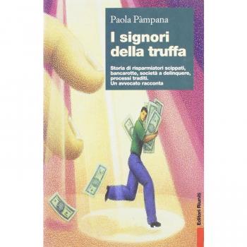 I signori della truffa. Storia di risparmiatori scippati, bancarotte, società a delinquere, processi traditi. Un avvocato racconta
