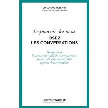 Le pouvoir des mots, osez les conversations : Ou comment les nouveaux outils de communication peuvent devenir de véritables espaces de conversation