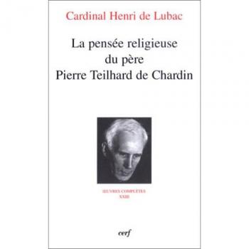 La pensee religieuse du pere pierre teilhard de chardin