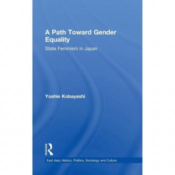 A Path Toward Gender Equality, East Asia (New York, N.Y.).: history, politics, sociology, culture