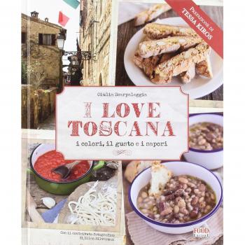 I love Toscana. Ediz. italiana