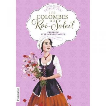 Les Colombes du Roi-Soleil: Le défi de Diane-Gertrude et le Nouveau Monde