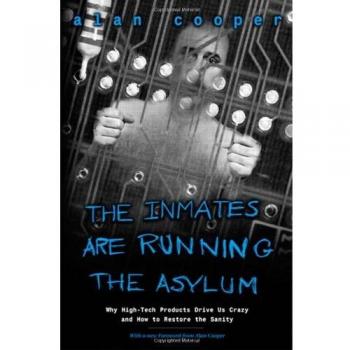 The Inmates Are Running the Asylum by Alan Cooper