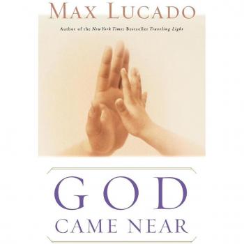 Lucado, Max: God Came Near