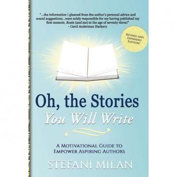 Oh, the Stories You Will Write: A Motivational Guide to Empower Aspiring Authors