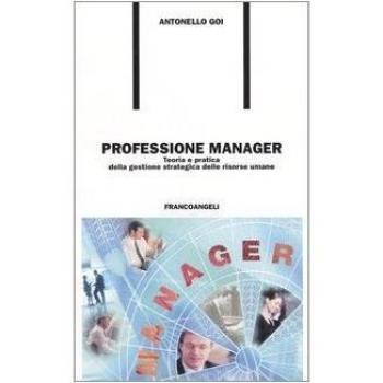Professione manager. Teoria e pratica della gestione strategica delle risorse umane