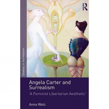 Angela Carter and Surrealism: 'A Feminist Libertarian Aesthetic' (Studies in Surrealism, 9, Band 9)