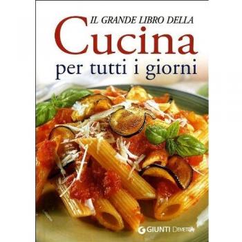 Il grande libro della cucina per tutti i giorni. Ediz. illustrata