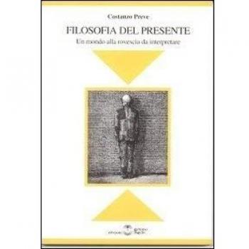 Filosofia del presente. Un mondo alla rovescia da interpretare