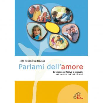 9788831525572 Parlami dell'amore. Educazione affettiva e sessual... 3 ai 12 anni
