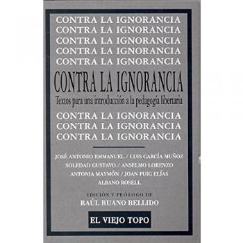 Contra la ignorancia: Textos para una introducción a la pedagogía libertaria (Tapa blanda con solapas).