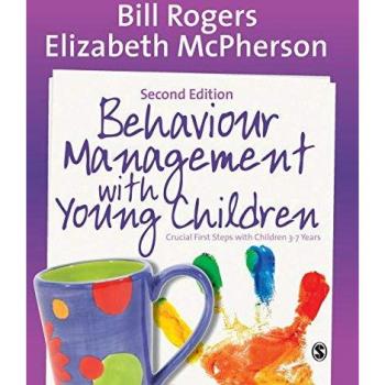 Behaviour Management with Young Children: Crucial First Steps with Children 3-7 Years