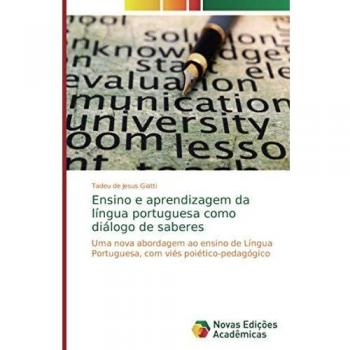 Ensino e aprendizagem da língua portuguesa como diálogo de saberes: Uma nova abordagem ao ensino de Língua Portuguesa, com viés poiético-pedagógico