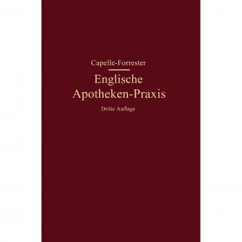 Englische Apotheken-Praxis: Eine Anleitung für Rezeptur, Handverkauf und Umgangssprache in den englischen Apotheken