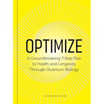 Optimize : A Groundbreaking 7-Step Plan to Health and Longevity Through Quantum Biology