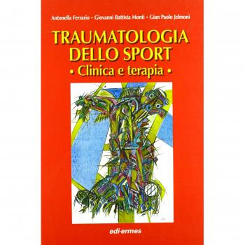 Traumatologia dello sport. Clinica e terapia