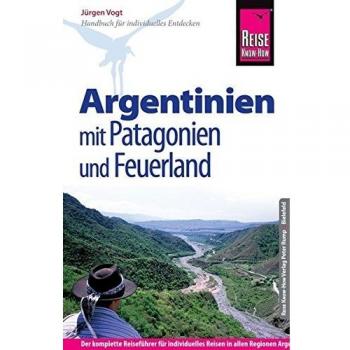 Reise Know-How Argentinien mit Patagonien und Feuerland: Reiseführer für individuelles Entdecken