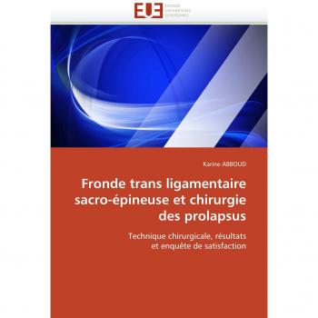 Fronde trans ligamentaire sacro-épineuse et chirurgie des prolapsus: Technique chirurgicale, résultats et enquête de satisfaction