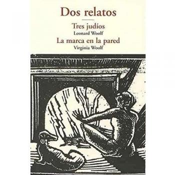 DOS RELATOS

TRES JUDÍOS / LA MARCA EN LA PARED