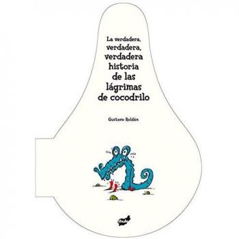 La verdadera, verdadera, verdadera historia de las lágrimas de cocodrilo