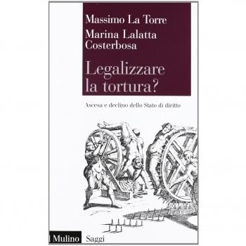 Legalizzare la tortura? Ascesa e declino dello Stato di diritto