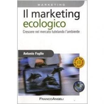 Il marketing ecologico. Crescere nel mercato tutelando l'ambiente
