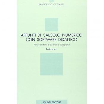 Appunti di calcolo numerico con software didattico. Vol. 1