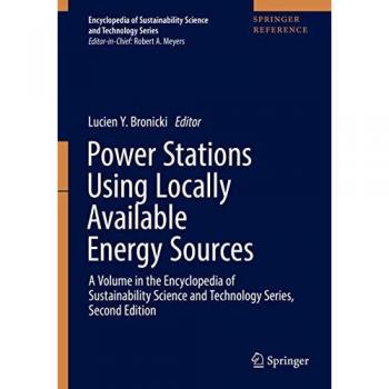Power Stations Using Locally Available Energy Sources: A Volume in the Encyclopedia of Sustainability Science and Technology Series, Second Edition