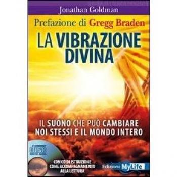 La vibrazione divina. Il suono che può cambiare noi stessi e il mondo intero. Con CD Audio