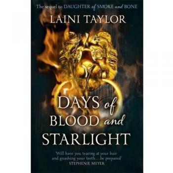 Days Of Blood And Starlight : Daughter Of Smoke And Bone : Book 2