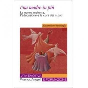 Una madre in più. La nonna materna, l'educazione e la cura dei nipoti