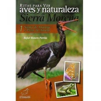 Rutas para ver aves y naturaleza en sierra morena. Vol. 1: sierra de aracena y picos de aroche