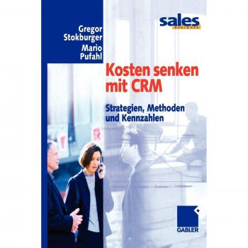 Kosten senken mit C.R.M.: Strategien, Methoden und Kennzahlen