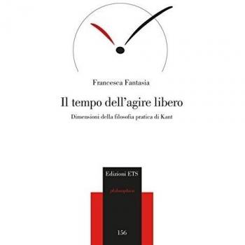 Il tempo dell'agire libero. Dimensioni della filosofia pratica di Kant