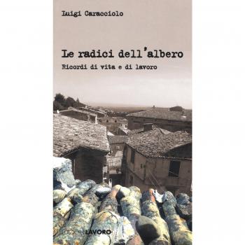 Le radici dell'albero. Ricordi di vita e di lavoro