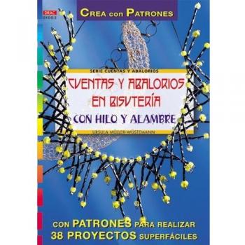 Serie Abalorios nº 3. CUENTAS Y ABALORIOS EN BISUTERÍA CON HILO Y ALAMBRE (Serie Cuentas Y Abalorios)