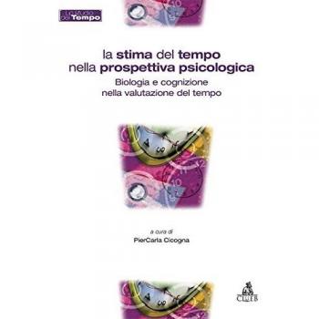 La stima del tempo nella prospettiva psicologica. Biologia e cognizione nella valutazione del tempo