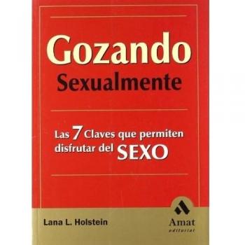 Gozando sexualmente: Las 7 claves que permiten disfrutar del SEXO